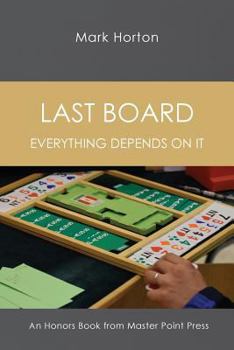 Paperback Last Board: Everything Depends on It - An Honors Book from Master Point Press Book