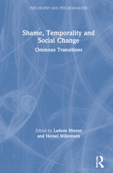 Hardcover Shame, Temporality and Social Change: Ominous Transitions Book