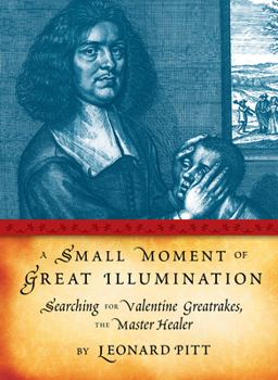 Hardcover A Small Moment of Great Illumination: Searching for Valentine Greatrakes, the Master Healer Book