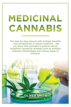 Paperback Medicinal Cannabis: The Step By Step Manual With Multiple Benefits. New Perspective In Human Medicine. Did You Know That Cannabis Is Used Book