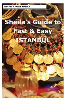 Paperback Sheila's Guide to Fast & Easy Istanbul Book