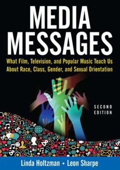 Paperback Media Messages: What Film, Television, and Popular Music Teach Us About Race, Class, Gender, and Sexual Orientation Book
