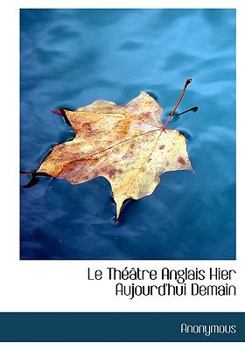 Paperback Le Th Tre Anglais Hier Aujourd'hui Demain [Large Print] Book