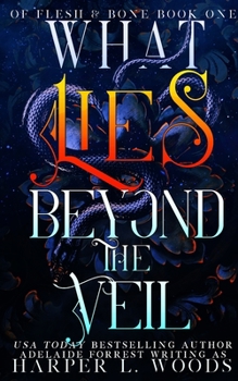 What Lies Beyond the Veil - Book #1 of the Of Flesh & Bone