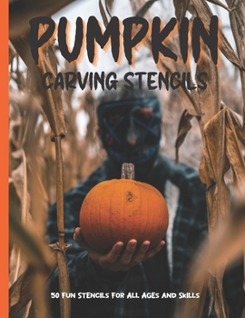 Pumpkin Carving Stencils: 50 Fun Stencils For All Ages and Skills