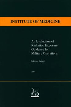 An Evaluation of Radiation Exposure Guidance for Military Operations: Interim Report