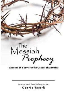 The Messiah Prophecy: Evidence of a Savior in the Gospel of Matthew
