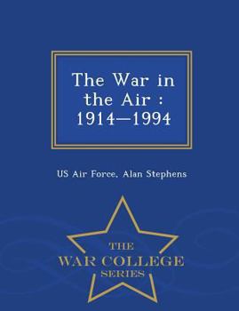 Paperback The War in the Air: 1914-1994 - War College Series Book