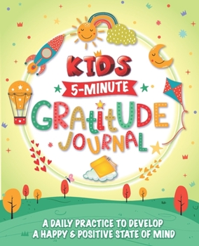 Paperback Kids 5-Minute Gratitude Journal: Daily Practice to Develop A Happy and Positive State of Mind in A Fun and Easy Way Book