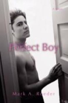 The Perfect Boy - Book #34 of the Gay Youth Chronicles Complete Chronology