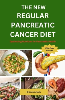 Paperback The New Regular Pancreatic Cancer Diet: Optimizing Nutrition for Pancreatic Health Book