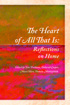 Paperback The Heart of All That Is: Reflections on Home Book