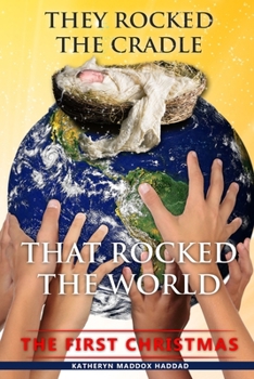 Paperback They Rocked the Cradle that Rocked the World: The First Christmas Book