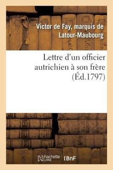 Paperback Lettre d'Un Officier Autrichien À Son Frère [French] Book