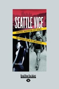 Paperback Seattle Vice: Strippers, Prostitution, Dirty Money, and Narcotics in the Emerald City (Large Print 16pt) [Large Print] Book