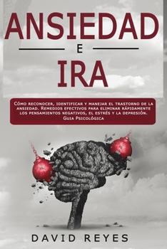 Paperback Ansiedad E IRA: Cómo reconocer, identificar y manejar el trastorno de la ansiedad. Remedios efectivos para eliminar rápidamente los pe [Spanish] Book