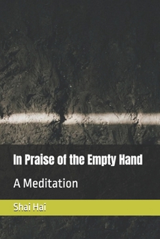 In Praise of the Empty Hand: A Meditation