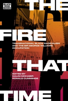 Paperback The Fire That Time: Transnational Black Radicalism and the Sir George Williams Occupation Book
