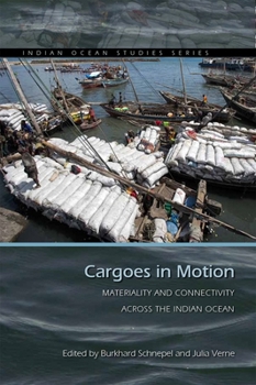 Paperback Cargoes in Motion: Materiality and Connectivity Across the Indian Ocean Book