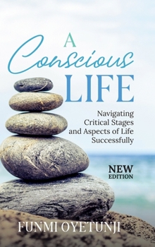Hardcover A Conscious Life: Navigating Critical Aspects of Life Successfully Book