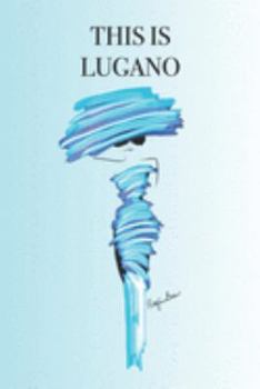 Paperback This Is Lugano: Stylishly illustrated little notebook is the perfect gift for every travel lover visiting this beautiful city. Book