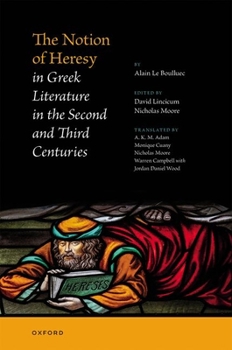 Hardcover The Notion of Heresy in Greek Literature in the Second and Third Centuries Book