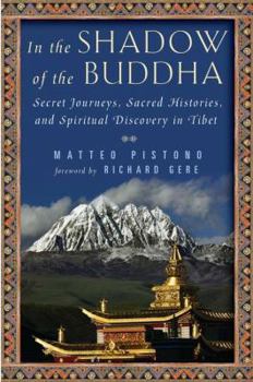 Hardcover In the Shadow of the Buddha: Secret Journeys, Sacred Histories, and Spiritual Discovery in Tibet Book