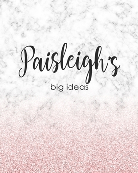 Paisleigh's Big Ideas: Personalized Notebook - 8x10 Lined Women's Journal
