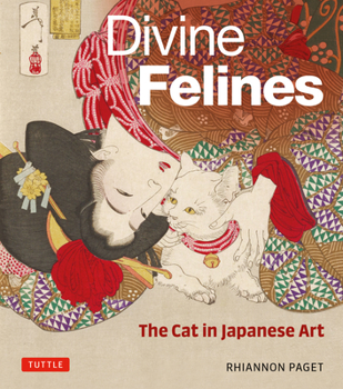 Hardcover Divine Felines: The Cat in Japanese Art: With Over 200 Illustrations Book