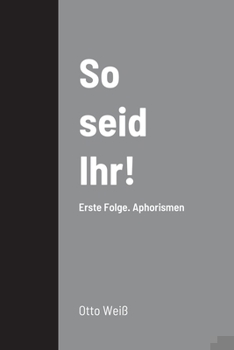 Paperback So seid Ihr!: Erste Folge. Aphorismen [German] Book