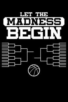 Let The Madness Begin: College Basketball Madness Funny Lined Notebook Journal Diary 6x9