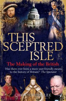 This Sceptred Isle: The Making of the British - Book  of the This Sceptred Isle