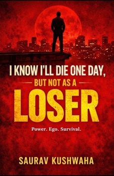 I Know I’ll Die One Day, But Not as a Loser