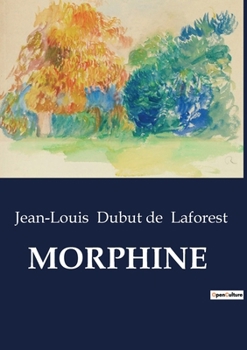 Paperback Morphine: Les tourments de l'addiction et les intrigues amoureuses dans le Paris du XIXe siècle [French] Book