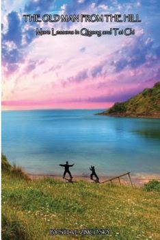 Paperback The Old Man From the Hill (More Lessons in Qigong and Tai Chi) Book