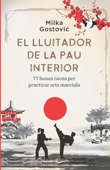 Paperback El Lluitador de la Pau Interior: 77 bones raons per practicar arts marcials [Catalan] Book