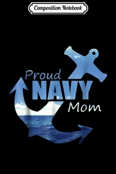 Composition Notebook: Proud Navy Mom - Best Mother gift for coming home  Journal/Notebook Blank Lined Ruled 6x9 100 Pages