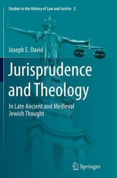 Paperback Jurisprudence and Theology: In Late Ancient and Medieval Jewish Thought Book