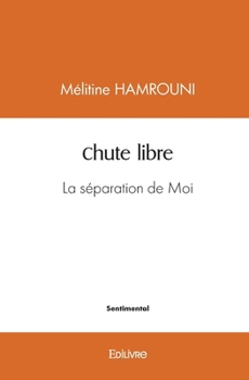 Paperback Chute libre: La séparation de Moi [French] Book