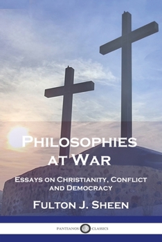 Paperback Philosophies at War: Essays on Christianity, Conflict and Democracy Book