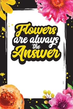 Flowers Are Always The Answer: Weekly Garden Tasks Gardening Journal