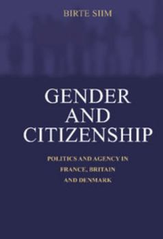 Hardcover Gender and Citizenship: Politics and Agency in France, Britain and Denmark Book