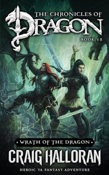 Wrath of the Dragon: The Chronicles of Dragon - Book 18: Heroic YA Fantasy Adventure - Book #8 of the Chronicles of Dragon: Tail of the Dragon