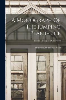 Paperback A Monograph Of The Jumping Plant-lice: Or Psyllidæ, Of The New World Book