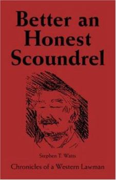 Paperback Better an Honest Scoundrel: Chronicles of a Western Lawman Book