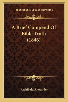 Paperback A Brief Compend Of Bible Truth (1846) Book
