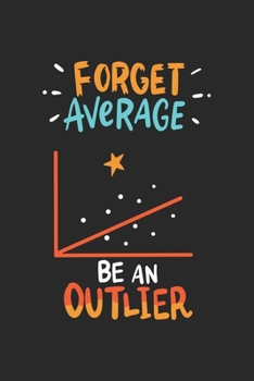 Forget Average Be An Outlier: Funny Math Linear Statistics. Ruled Composition Notebook to Take Notes at Work. Lined Bullet Point Diary, To-Do-List or Journal For Men and Women.