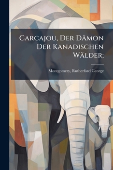 Paperback Carcajou, Der Dämon Der Kanadischen Wälder; [German] Book