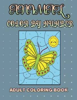 Paperback Animal Color by Number Adult Coloring Book: Different Design of Flower, Butterflies, Birds, And Animal, Color By Number Coloring Book For Teens, Adult Book