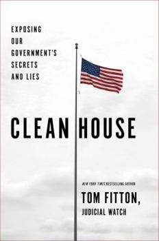 Hardcover Clean House: Exposing Our Government's Secrets and Lies Book